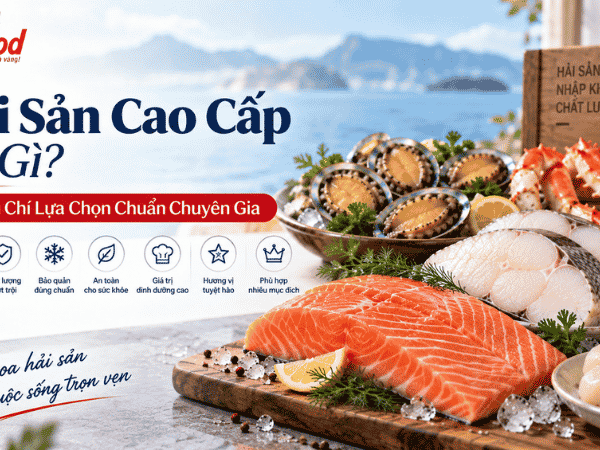 hải sản cao cấp là gì? 7 dấu hiệu